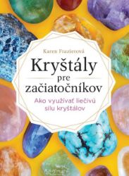 Kryštály pre začiatočníkov - Astrologie, esoterika, záhady Kryštály pre začiatočníkov