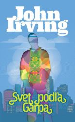 Svet podľa Garpa - John Irving - Romány Svet podľa Garpa
