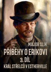Příběhy o Erikovi 3: Král střelců v Estherville - Dobrodružné Příběhy o Erikovi 3: Král střelců v Estherville