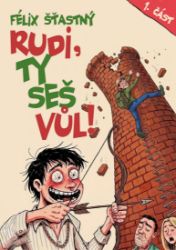 Rudi, ty seš vůl!