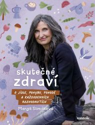 Margit Slimáková: Skutečné zdraví - Margit Slimáková - Zdravý životní styl Margit Slimáková: Skutečné zdraví