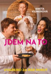 Jdem na to - Snídaně, obědy, večeře za pár minut