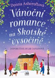 Vánoční romance na Skotské vysočině - Donna Ashcroft - Romantické Vánoční romance na Skotské vysočině