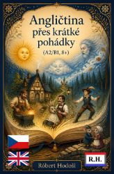 Angličtina přes krátké pohádky (A2/B1, 8+) - E-učebnice angličtiny Angličtina přes krátké pohádky (A2/B1, 8+)