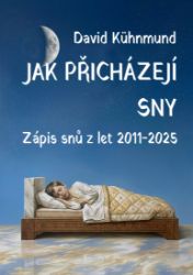 Jak přicházejí sny: Zápis snů z let 2011-2025