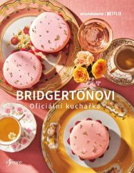Bridgertonovi – oficiální kuchařka - Kuchařky Bridgertonovi – oficiální kuchařka