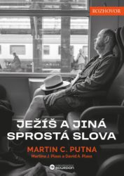 Ježíš a jiná sprostá slova - Martin C. Putna - Filozofie a náboženství Ježíš a jiná sprostá slova