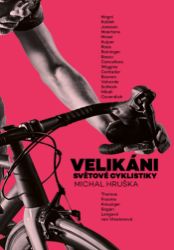 Velikáni světové cyklistiky - Hobby a volný čas Velikáni světové cyklistiky