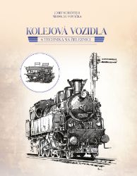 Kolejová vozidla a technika na železnici - Josef Schrötter - Věda a technika Kolejová vozidla a technika na železnici