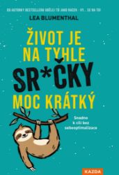 Život je na tyhle sr.čky moc krátký - Kariéra Život je na tyhle sr.čky moc krátký