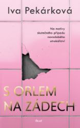 S orlem na zádech - Iva Pekárková - Společenská próza S orlem na zádech