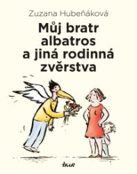 Můj bratr albatros a jiná rodinná zvěrstva - Zuzana Hubeňáková - Humor, satira a komedie Můj bratr albatros a jiná rodinná zvěrstva