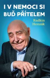 I v nemoci si buď přítelem - Radkin Honzák - Zdravotnická a lékařská literatura e-knihy I v nemoci si buď přítelem