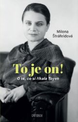 To je on! O té, co si říkala Toyen - Milena Štráfeldová - Umění, kultura a řemesla To je on! O té, co si říkala Toyen