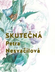 Skutečná - Petra Nesvačilová - Vzpomínky a biografie Skutečná
