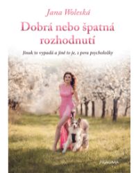 Dobrá nebo špatná rozhodnutí - Psychologie Dobrá nebo špatná rozhodnutí