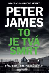 To je tvá smrt - Peter James - Krimi a detektivky To je tvá smrt