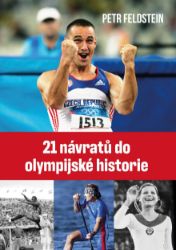 21 návratů do olympijské historie - Petr Feldstein - Vzpomínky a biografie 21 návratů do olympijské historie