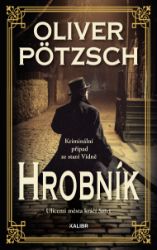 Hrobník - Oliver Pötzsch - Krimi a detektivky Hrobník