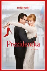 Prezidentka - Rudolf Havlík - Romantické Prezidentka