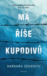 Má říše kupodivů - Román o osudech jedné české rodiny ve 20. a 21. století Má říše kupodivů - Román o osudech jedné české rodiny ve 20. a 21. století
