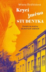 Krycí jméno Studentka - Milena Štráfeldová - Společenská próza Krycí jméno Studentka