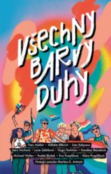 Všechny barvy duhy - Radek Blažek,Sára Vůchová,Theo Addair,Lucie Zelinková,Eva Pospíšilová,Alžběta Bílková - Young Adult Všechny barvy duhy