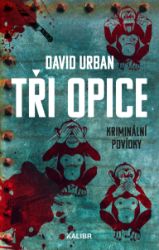 Tři opice - kriminální povídky Tři opice - kriminální povídky