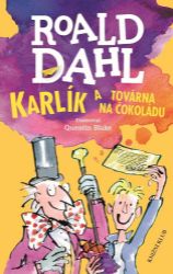 Karlík a továrna na čokoládu - Roald Dahl - Pro děti a mládež Karlík a továrna na čokoládu