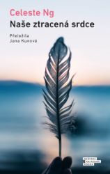 Naše ztracená srdce - Celeste Ng - Společenská próza Naše ztracená srdce
