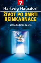 Život po smrti. Reinkarnace - Astrologie, esoterika, záhady Život po smrti. Reinkarnace