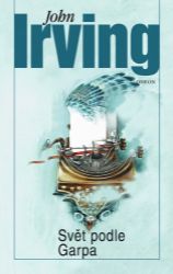 Svět podle Garpa - John Irving - Romány Svět podle Garpa
