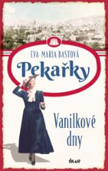 PEKAŘKY 1: Vanilkové dny - Společenská próza PEKAŘKY 1: Vanilkové dny