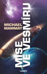 Mise ve vesmíru - Michael Mammay - Sci-fi Mise ve vesmíru