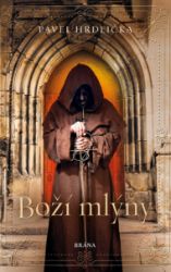 Boží mlýny - Pavel Hrdlička - Historické romány Boží mlýny
