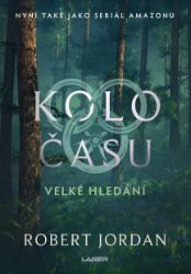 Kolo času 2: Velké hledání - Robert Jordan - Fantasy Kolo času 2: Velké hledání