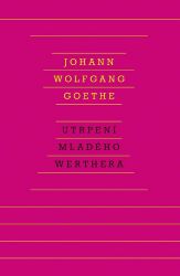 Utrpení mladého Werthera - Johann Wolfgang Goethe - Klasická literatura Utrpení mladého Werthera