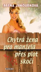 Chytrá žena pro manžela přes plot skočí Chytrá žena pro manžela přes plot skočí