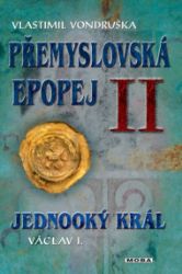 Přemyslovská epopej II - Jednooký král Přemyslovská epopej II - Jednooký král