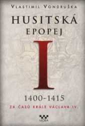 Husitská epopej I - Za časů krále Václav IV. Husitská epopej I - Za časů krále Václav IV.