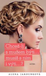 Chceš-li s mužem býti, musíš s ním i výti - Romantické Chceš-li s mužem býti, musíš s ním i výti