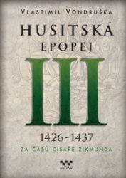 Husitská epopej III - Za časů císaře Zikmunda Husitská epopej III - Za časů císaře Zikmunda