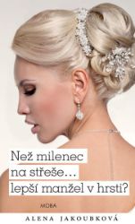 Než milenec na střeše…lepší manžel v hrsti? Než milenec na střeše…lepší manžel v hrsti?