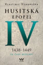 Husitská epopej IV - Za časů bezvládí Husitská epopej IV - Za časů bezvládí