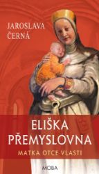 Eliška Přemyslovna - Jaroslava Černá - Historické romány Eliška Přemyslovna