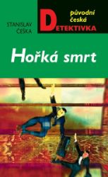 Hořká smrt - Stanislav Češka - Krimi a detektivky Hořká smrt
