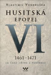 Husitská epopej VI - Za časů Jiřího z Poděbrad Husitská epopej VI - Za časů Jiřího z Poděbrad