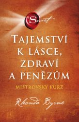 Tajemství k lásce, zdraví a penězům - Motivace Tajemství k lásce, zdraví a penězům