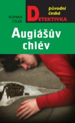 Augiášův chlév - Roman Cílek - Krimi a detektivky Augiášův chlév