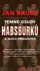 Temné osudy Habsburků a jejich příbuzných - Naučná a odborná Temné osudy Habsburků a jejich příbuzných